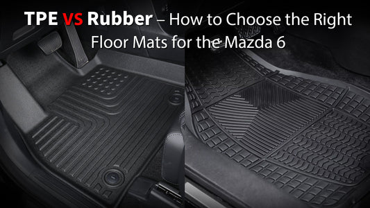 Title: TPE vs. Rubbe TPE vs. Rubber – How to Choose the Right Floor Mats for the 2014–2021 Mazda 6 r – How to Choose the Right Floor Mats for the 2014–2021 Mazda 6