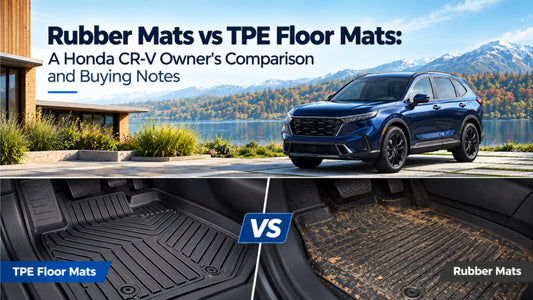 Rubber Mats vs TPE Floor Mats: A Honda CR-V Owner's Comparison and Buying Notes